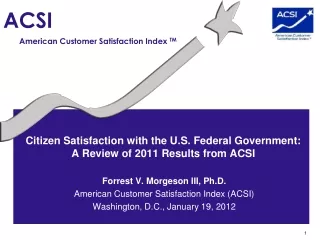 Citizen Satisfaction with the U.S. Federal Government:  A Review of 2011 Results from ACSI