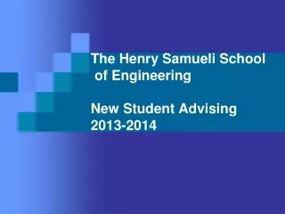 The Henry Samueli School  of Engineering New Student Advising 2013-2014