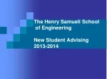 The Henry Samueli School  of Engineering New Student Advising 2013-2014