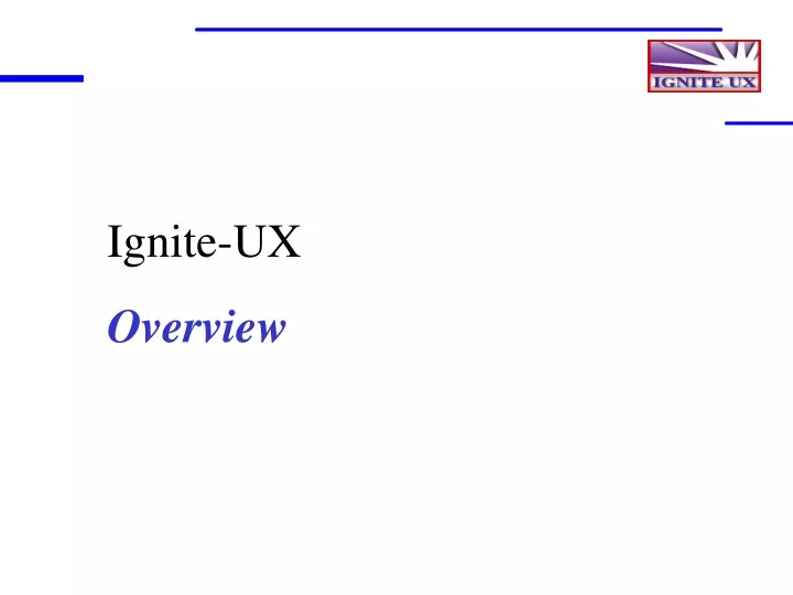 ignite ux overview