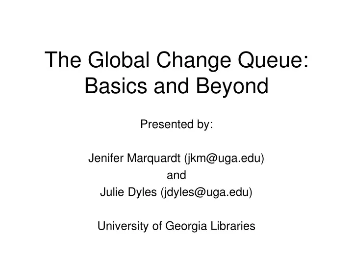 the global change queue basics and beyond
