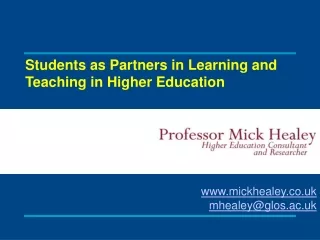 Students as Partners in Learning and    Teaching in Higher Education Mick Healey