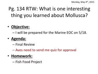 Pg. 134 RTW: What is one interesting thing you learned about  Mollusca ?