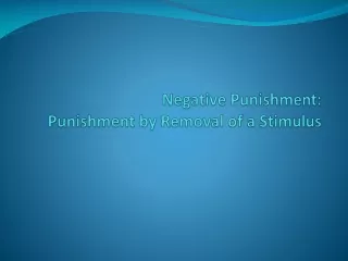 Negative Punishment: Punishment by Removal of a Stimulus