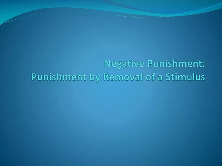 negative punishment punishment by removal of a stimulus