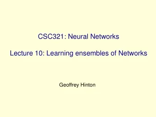 CSC321: Neural Networks Lecture 10: Learning ensembles of Networks