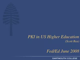 PKI in US Higher Education (Scott Rea) Fed/Ed June 2008