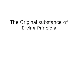 The Original substance of Divine Principle