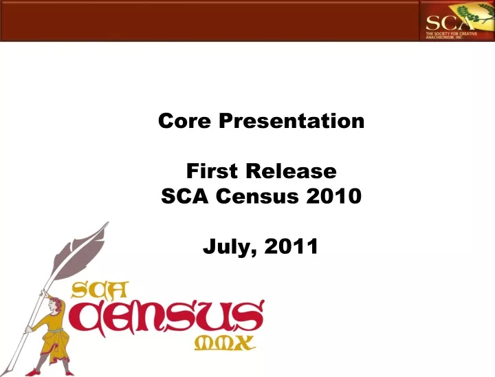 core presentation first release sca census 2010 july 2011