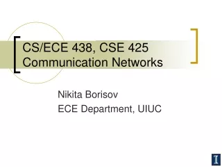 CS/ECE 438, CSE 425 Communication Networks