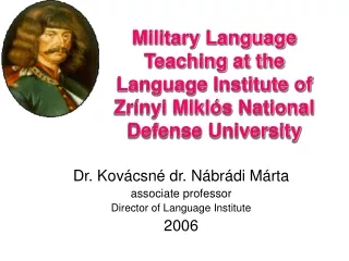 Dr. Kovácsné dr. Nábrádi Márta associate professor Director of Language Institute  2006