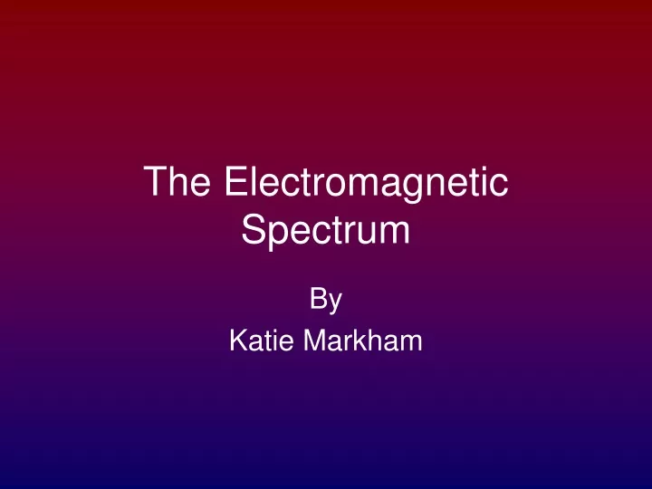 the electromagnetic spectrum