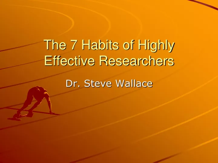 the 7 habits of highly effective researchers