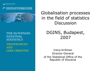 Globalisation processes in the field of statistics  Discussion DGINS, Budapest, 2007
