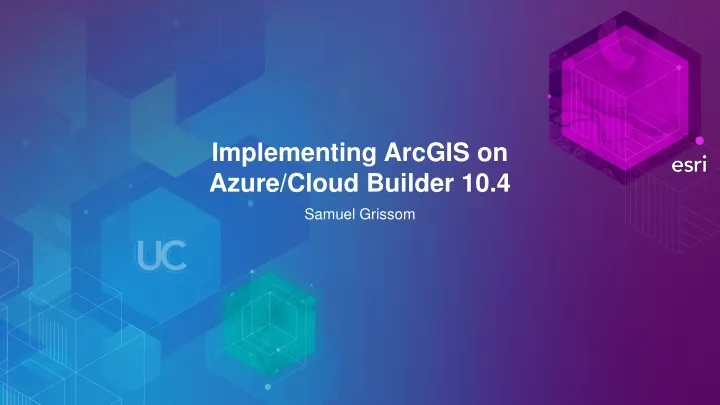 implementing arcgis on azure cloud builder 10 4