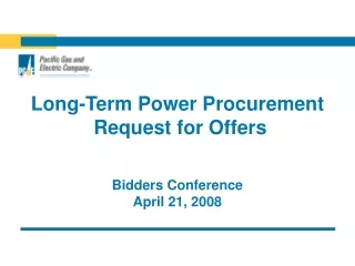 Long-Term Power Procurement  Request for Offers Bidders Conference April 21, 2008