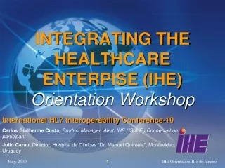 INTEGRATING THE HEALTHCARE ENTERPISE (IHE) Orientation Workshop
