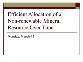 Efficient Allocation of a Non-renewable Mineral Resource Over Time