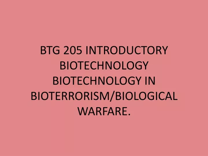 btg 205 introductory biotechnology biotechnology in bioterrorism biological warfare
