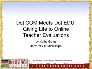 Dot COM Meets Dot EDU:  Giving Life to Online  Teacher Evaluations
