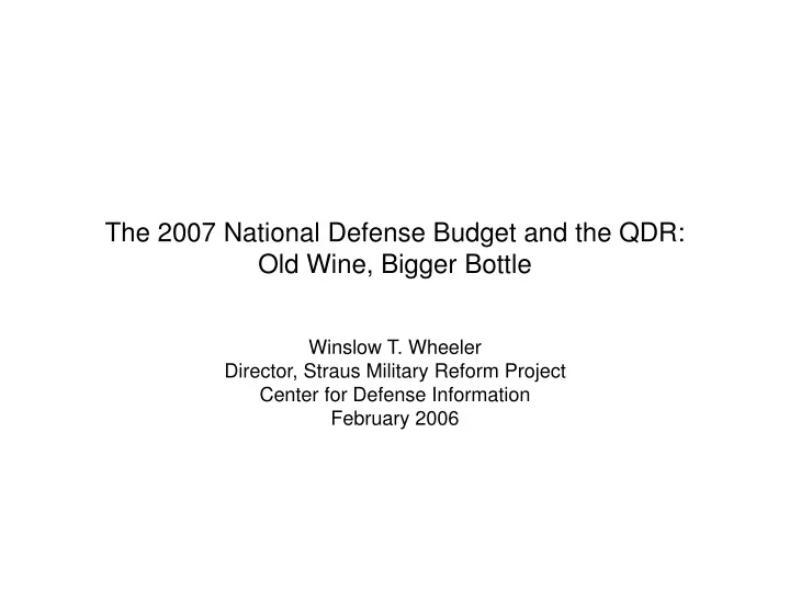 the 2007 national defense budget and the qdr old wine bigger bottle