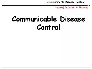 Communicable Disease Control   Prepared  by  Suhail   Al  Hu moud