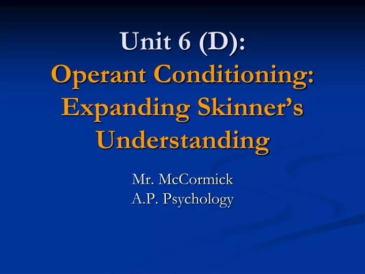 unit 6 d operant conditioning expanding skinner s understanding