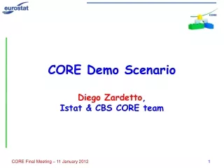 CORE Demo Scenario Diego Zardetto , Istat &amp; CBS CORE team