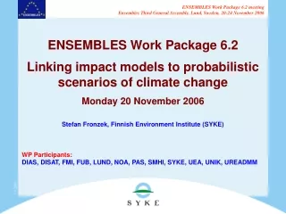 ENSEMBLES Work Package 6.2 Linking impact models to probabilistic scenarios of climate change