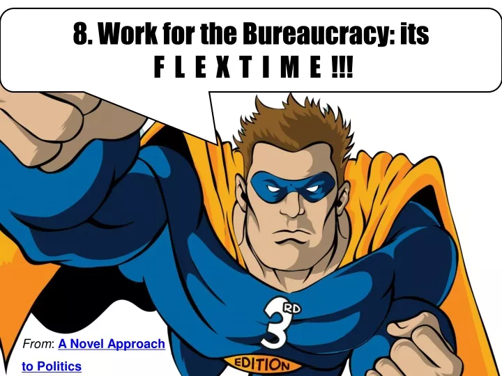8 work for the bureaucracy its f l e x t i m e