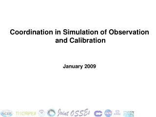 Coordination in Simulation of Observation  and Calibration January 2009