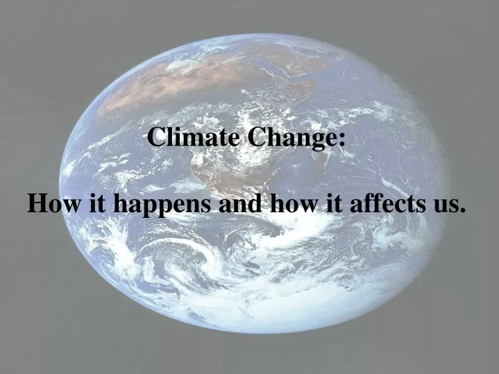 climate change how it happens and how it affects