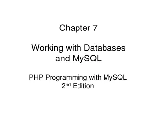 Chapter 7 Working with Databases and MySQL