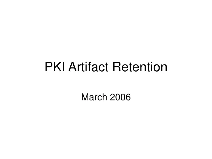 pki artifact retention