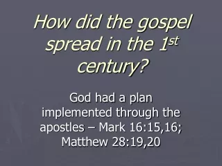 How did the gospel spread in the 1 st  century?