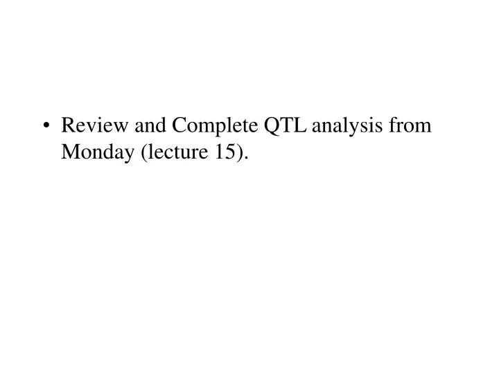 review and complete qtl analysis from monday