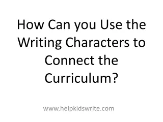 How Can you Use the Writing Characters to Connect the Curriculum?