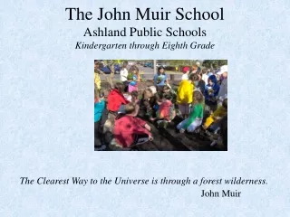 The John Muir School Ashland Public Schools Kindergarten through Eighth Grade