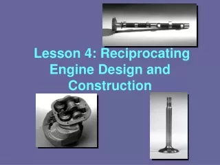Lesson 4: Reciprocating Engine Design and Construction