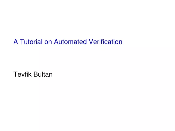 a tutorial on automated verification tevfik bultan