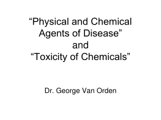 “Physical and Chemical Agents of Disease” and  “Toxicity of Chemicals”
