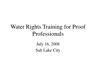 Water Rights Training for Proof Professionals