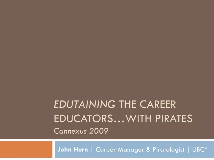 edutaining the career educators with pirates cannexus 2009