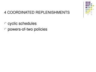 4 COORDINATED REPLENISHMENTS cyclic schedules powers-of-two policies