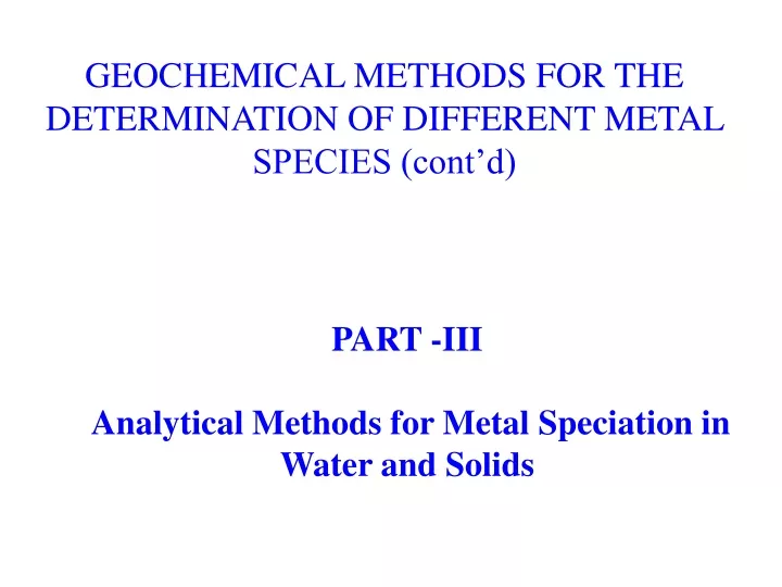 geochemical methods for the determination of different metal species cont d