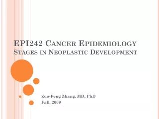 EPI242 Cancer Epidemiology  Stages in Neoplastic Development