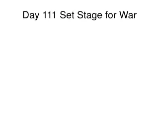 Day 111 Set Stage for War