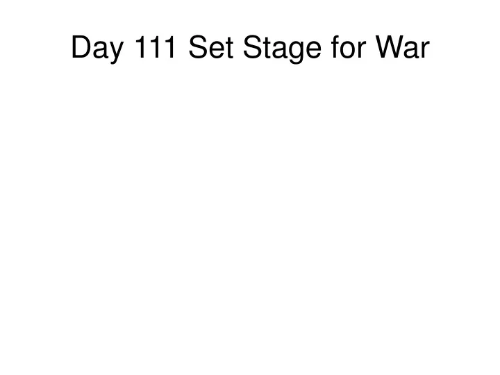 day 111 set stage for war