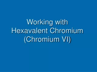 working with hexavalent chromium chromium vi