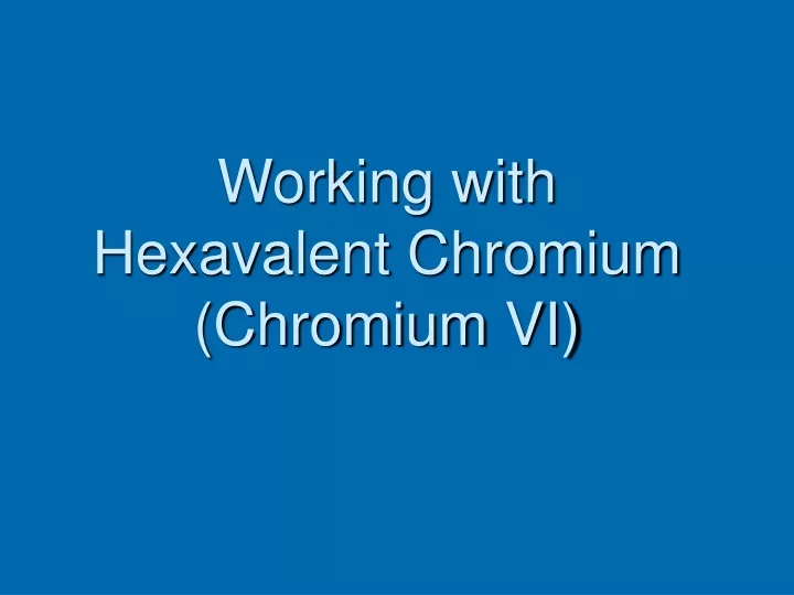 working with hexavalent chromium chromium vi